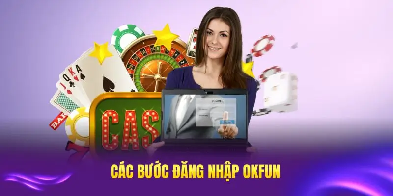 Các bước đăng nhập OKFUN cơ bản dành cho thành viên mới