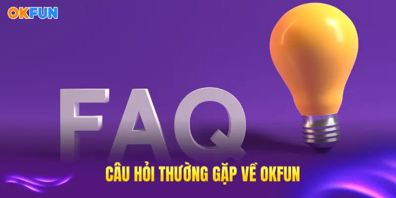 Giải đáp thắc mắc thường gặp khi tham gia cá cược tại OKFUN