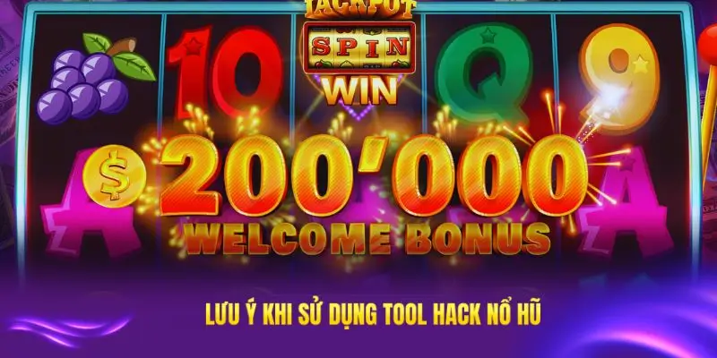 Những lưu ý để sử dụng tool hack nổ hũ một cách hiệu quả