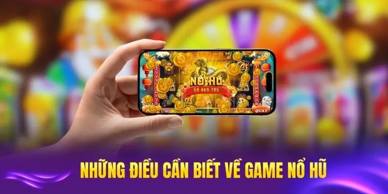 Những điều cần biết về game nổ hũ uy tín tại OKFUN