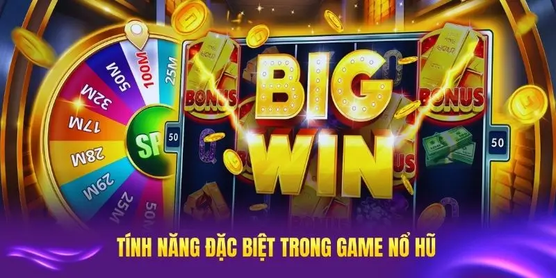 Điểm qua các tính năng đặc biệt trong game nổ hũ tại OKFUN